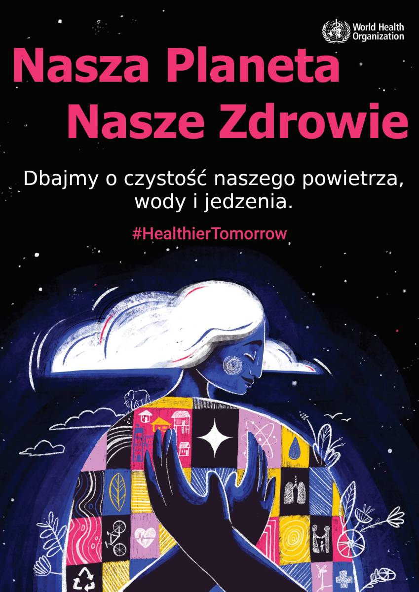 Dbajmy o czystość naszego powietrza, wody i jedzenia - plakat informujący Światowej Organizacji Zdrowia "Nasza planeta, nasze zdrowie" w wersji jasnej. Autor: World Health Organization